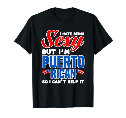 Being Sexy Puerto Rican Flag Pride Puerto Rico T-Shirt