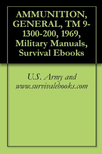 AMMUNITION, GENERAL, TM 9-1300-200 (English Edition)