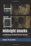 Midnight Snacks: A collection of short horror stories