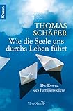  Wie die Seele uns durchs Leben führt: Die Essenz des Familienstellens