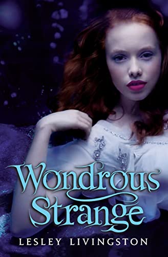Wondrous Strange: A Young Adult Fantasy About a Changeling, a Gateway, and a Bewitching Destiny (Wondrous Strange Trilogy, 1)