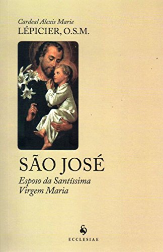São José. Esposo da Santíssima Virgem Maria
