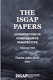 The ISGAP Papers: Antisemitism in Comparative Perspective, Volume Two