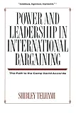 Power and Leadership in International Bargaining: The Path to the Camp David Accords