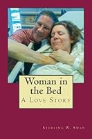 Woman in the Bed: A Love Story 1539860361 Book Cover