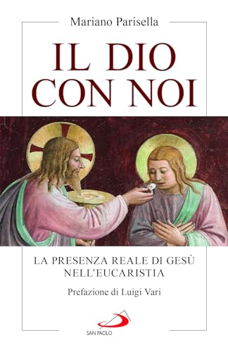 Il Dio Con Noi. La Presenza Reale Di Gesù Nell'eucaristia