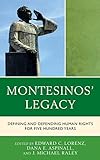 Montesinos' Legacy: Defining and Defending Human Rights for Five Hundred Years