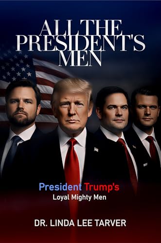 All The President's Men: President Trump's Loyal Mighty Men (English Edition)