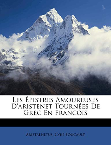 Les Épistres Amoureuses d'Aristenet Tournées de Grec En Francois (French Edition)