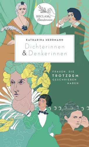 Dichterinnen & Denkerinnen: Frauen, die trotzdem geschrieben haben