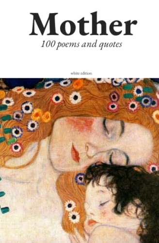 Mother - Collection of 100 poems and quotes (100 poems and quotes - Get inspired from all around the...