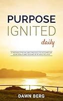 Purpose Ignited Daily: A proven streamlined process to accomplish your goals and ascend in 90 days or less. 179058485X Book Cover
