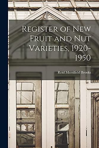 Register of New Fruit and Nut Varieties, 1920-1950 Register of New Fruit and Nut Varieties, 1920-1950