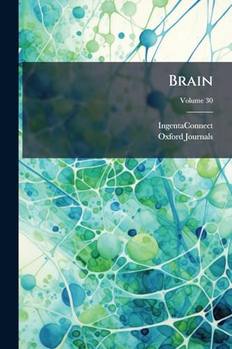 Brain: A Journal of Neurology; Volume 30