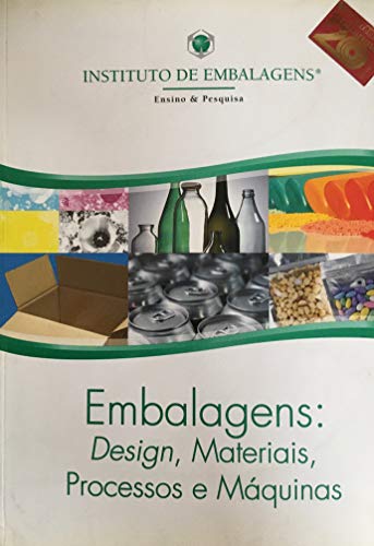 Embalagens. Design, Materiais, Processos e Máquinas
