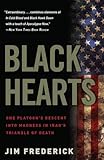 Black Hearts: One Platoon's Descent into Madness in Iraq's Triangle of Death