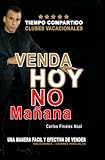 Venda Hoy No Mañana: Como Vender Tiempo Compartido (Spanish Edition)