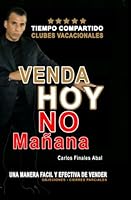 Venda Hoy No Mañana: Como Vender Tiempo Compartido (Spanish Edition) (Volume 4) 144147983X Book Cover