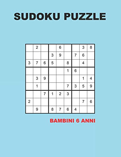Sudoku puzzle bambini 6 anni: 150 Indovinelli - facile - medio - difficile | Con soluzioni 9x9 (Italian Edition)