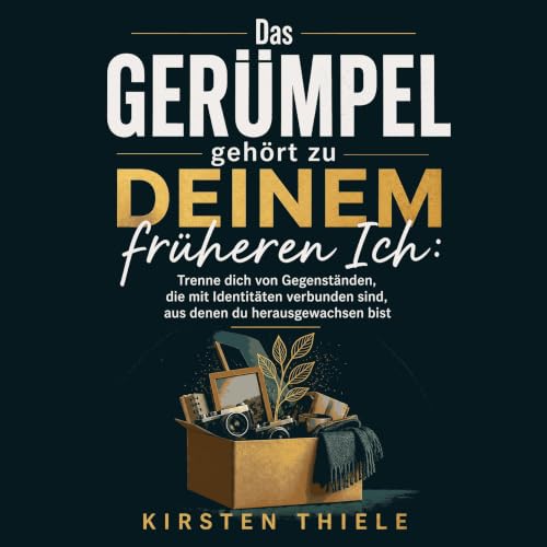 Das Ger&uuml;mpel geh&ouml;rt zu deinem fr&uuml;heren Ich: Trenne dich von Gegenst&auml;nden, die mit Identit&auml;ten verbun