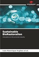 Sustainable BioRestoration: Innovations in the concrete industry 6206764184 Book Cover