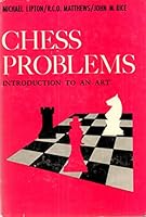Chess Problems: Introduction to an Art B002DIAACK Book Cover