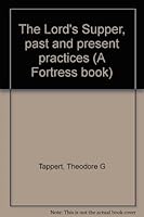 The Lord's Supper, past and present practices (A Fortress book) B0007EMGH4 Book Cover
