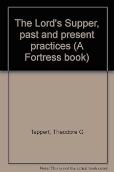 The Lord's Supper, past and present practices (A Fortress book)