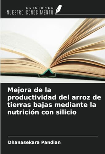 Mejora de la productividad del arroz de tierras bajas mediante la nutrición con silicio