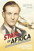 The Star of Africa: The Complete Story of Hans-Joachim Marseille as Told by Those Who Knew Him and Those He Fought 1944353860 Book Cover