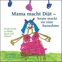 Mama macht Diät - heute macht sie eine Ausnahme - Kindermund - bk2093 3203851059 Book Cover
