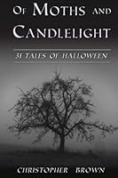 Of Moths and Candlelight: 31 Tales of Halloween 1492877441 Book Cover