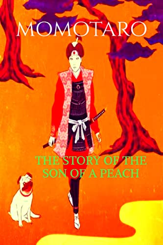 MOMOTARO : THE STORY OF THE SON OF A PEACH : A FAMOUS JAPANESE FAIRY