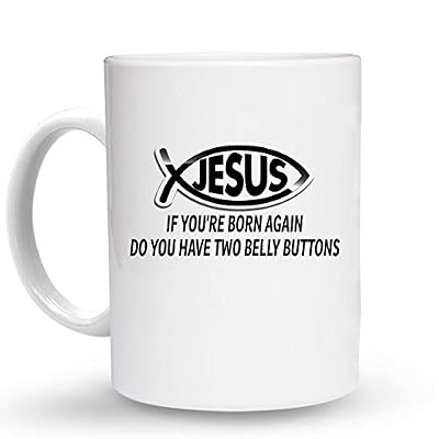 Makoroni - IF YOU'RE BORN AGAIN DO YOU HAVE TWO BELLY BUTTONS Christian Jesus Fish - 6 Oz. Ceramic ESPRESSO MUG Coffee Drink Cup, DesZ93