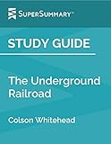 Study Guide: The Underground Railroad by Colson Whitehead (SuperSummary)
