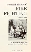 Pictorial History of Fire Fighting: Going to Blazes B000CECLHE Book Cover