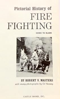 Hardcover Pictorial History of Fire Fighting: Going to Blazes Book