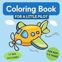 Coloring Book for a Little Pilot (Cute coloring books for children 1-3 years old) B0CCCVCDV1 Book Cover