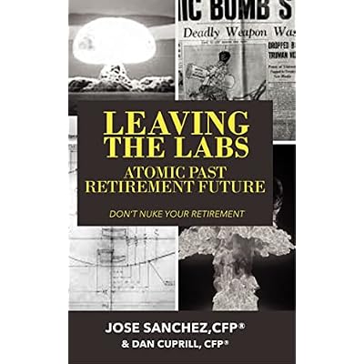 LEAVING THE LABS: Atomic Past Retirement Future... Dont Nuke your Retirement