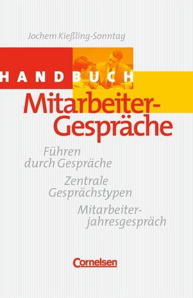 Handbücher Unternehmenspraxis: Handbuch Mitarbeitergespräche: Führen durch Gespräche, Zentrale Gesprächstypen, Mitarbeiterjahresgespräche. Buch