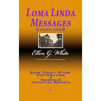 Loma Linda Messages Unabridged