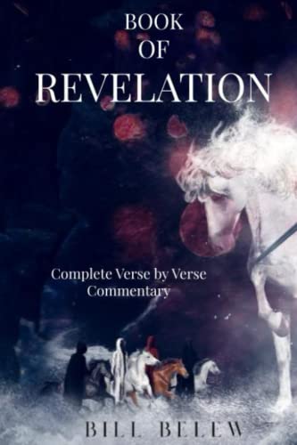 Book Of Revelation - Complete Verse By Verse Commentary: Heaven And Hell, Angels And Demons, End Times And Time Eternal. How's It All Going To Play Out? #TOP4