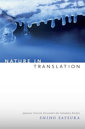 Nature in Translation: Japanese Tourism Encounters the Canadian R...