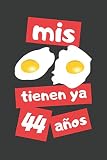  MIS HUEVOS TIENEN YA 44 AÑOS: REGALO DE CUMPLEAÑOS ORIGINAL Y DIVERTIDO. DIARIO, CUADERNO DE NOTAS, APUNTES O AGENDA.