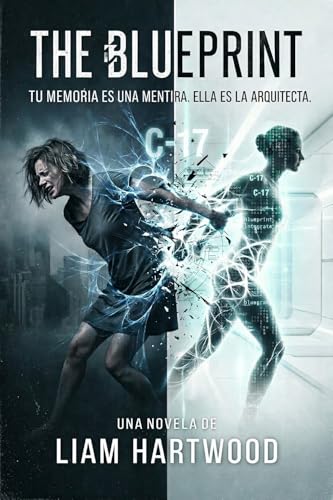 The Blueprint: “Tu memoria es una mentira. Ella es la arquitecta”. (Spanish Edition)