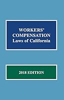 Workers' Compensation Laws of California 2018 Edition 1522135057 Book Cover