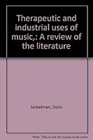Therapeutic and industrial uses of music,: A review of the literature B0007DLRMU Book Cover