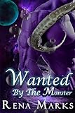 Wanted By The Monster: Monster Romance (Sweet & Steamy Mail Order Brides) (The Match Program Book 3)