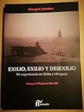 Exilio, exilio y desexilio. Mi experiencia en Cuba y Uruguay / Margrit Schiller ; traducido del alemán por Raquel García Borsani ; prólogo de Margaret Randall.