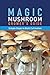 Magic Mushroom Grower's Guide Simple Steps to Bulk Cultivation